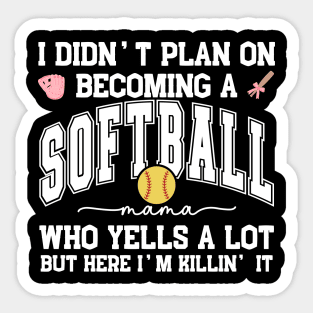 I Didn't Plan On Becoming a Softball Mama Mom Mother Support Sticker